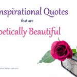 30 Inspirational Quotes that are Poetically Beautiful
