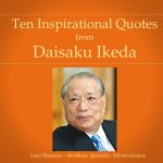 10 Inspirational Quotes from Daisaku Ikeda