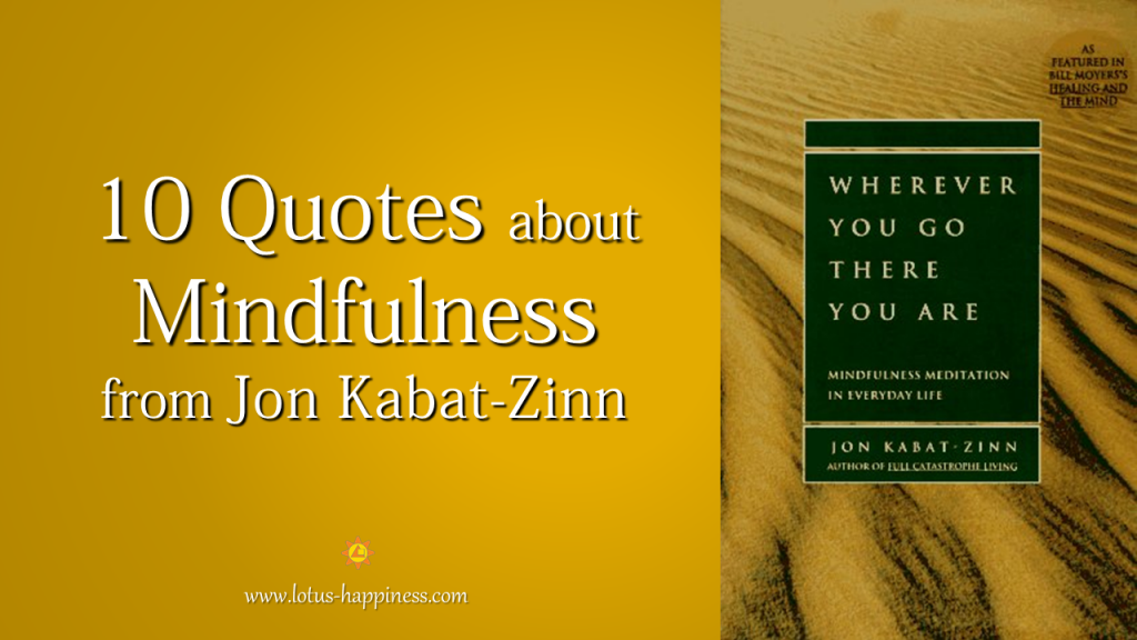 10 Quotes about Mindfulness from Jon Kabat-Zinn - Lotus Happiness