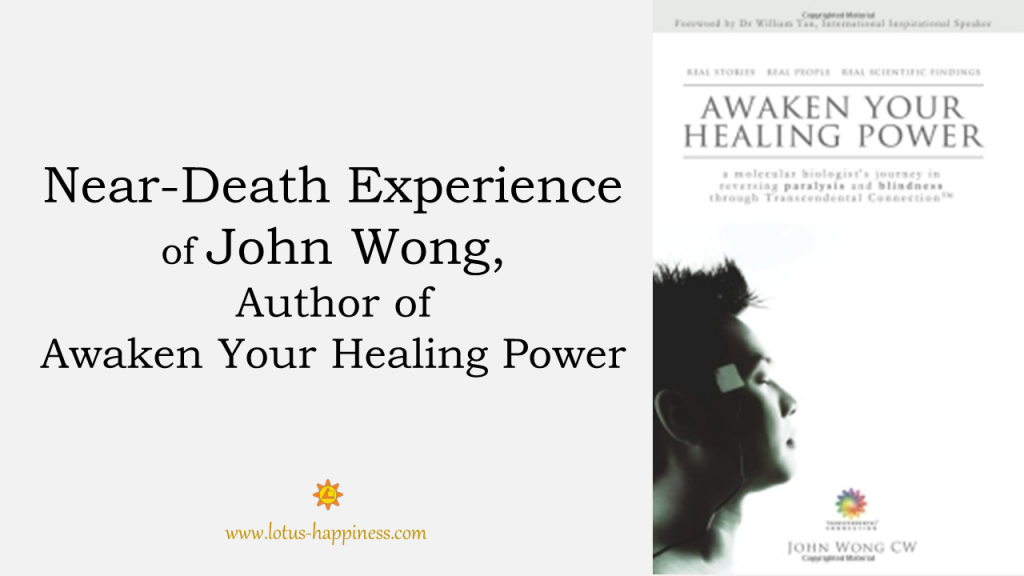 Near-Death Experience of John Wong, Author of Awaken Your Healing Power