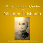 10 Inspirational Quotes from Nichiren Daishonin
