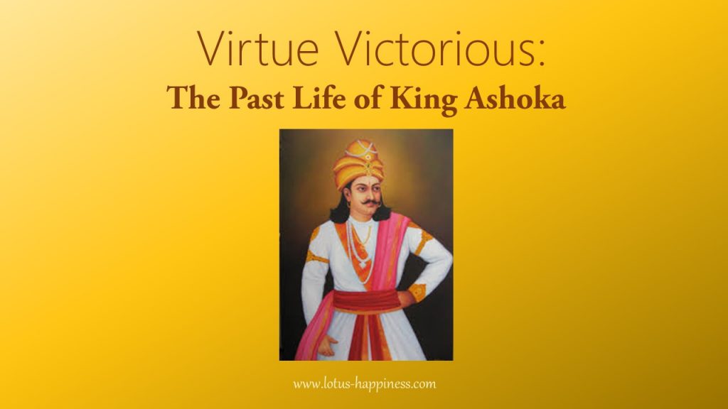 Virtue Victorious - The Past Life of King Ashoka