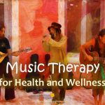 Music Therapy for Health and Wellness