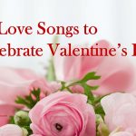 10 Love Songs to Celebrate Valentine Day