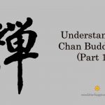 Understanding Chan Buddhism (Part 1)