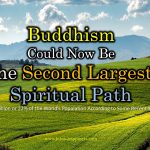 Buddhism Could Now Be the Second Largest Spiritual Path