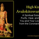 High King  Avalokitesvara Sutra:  A Spiritual Solution to  Purify, Heal, and Protect You and Your Loved Ones from the Coronavirus (Covid 19)