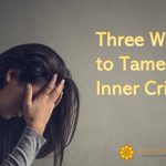 Three Ways to Tame Your Inner Critics