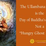The Ullambana Festival  is the  Day of Buddha’s Delight,  Not a  “Hungry Ghost Festival”