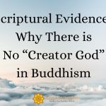 3 Scriptural Evidence of Why There is No “Creator God” in Buddhism